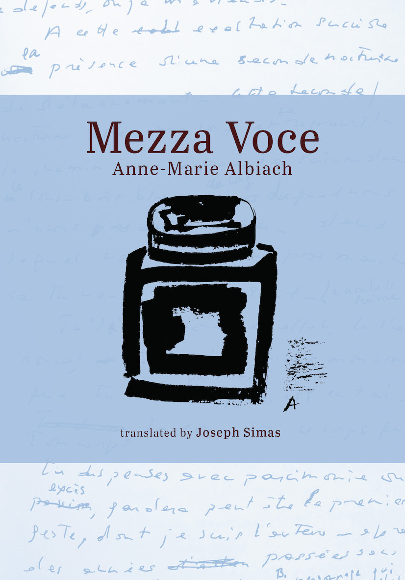 black ink drawing of ink pot against a blue background with manuscript handwriting in blue one a white band at the top and bottom of the image the title of the book Mezza Voce and the authors name Anne Marie Albiach and the translators name Joseph Simas appear above and below the drawing