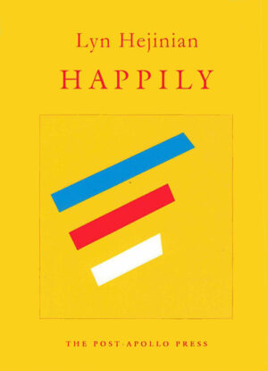 cover of Happily by Lyn Hejinian; bright yellow background with red outline of a large square and three thick lines inside, one blue, one red, one white