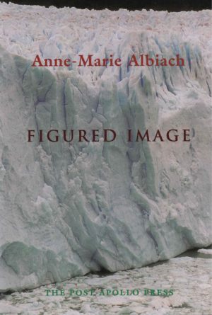 cover of Figured Image by anne-marie albiach, large ice glaciar with words printed on top in red and maroontext