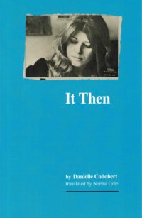 cover of It Then by Danielle Collobert, translated by Norma Cole, bright blue background with black and white photo of Collobert at the top