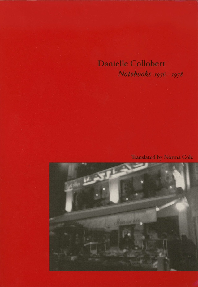 Notebooks 1956-1978 by Danielle Collobert, Translated by Norma Cole, Book cover showing a small B&W photograph of a Brasserie, against a deep red background.