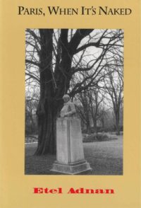 cover of Paris, When It's Naked by Etel Adnan; dull yellow background, large rectangular b&w photo at center of statue with bust of a man on a large podium in front of a large tree