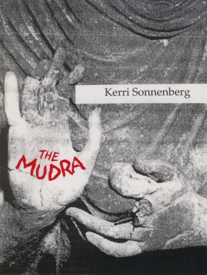 The Mudra by Kerri Sonnenberg, Book cover showing a close up of two palms engaged in a Mudra/hand movement, one palm is open.