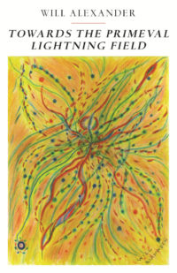 Towards the Primeval Lightning Field by Will Alexander, Book cover showing a busy painting of lines and dots meeting and merging in movement, yellow, orange, green and reds.