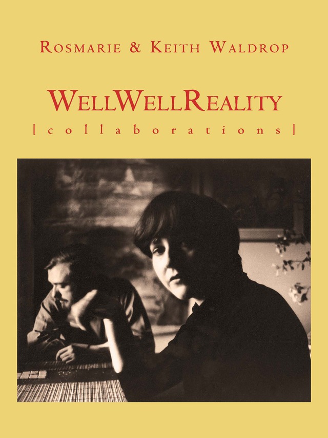 WellWellReality: Collaborations by Rosemarie & Keith Waldrop, Book cover showing a photograph of Rosmarie Waldrop looking at the viewer, Keith in the background, against a mustard yellow background.