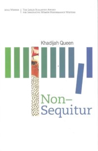 cover image for Khadijah Queen's Non-Sequitur, winner of the 2014 Leslie Scalapino Award for Innovative Women Performance Writers. A series of rectangular columns span the cover shading from green to blue.