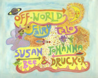 cover of Off-World Fairy Tales by Susan Bee & Johanna Drucker; colorful drawing of a planet, a fairy, a frog, a rocket, a ufo, a hummingbird at a flower, a star and a crescent moon, wth bursts of energy raidaiting and sky blue surrounding it