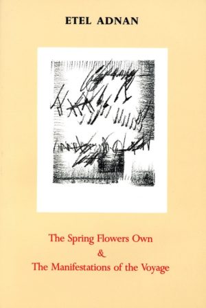 cover of The Spring Flowers Own & The Manifestations of the Voyage by Etel Adnan, yellowish/off-white background with vertical white rectangle near center and hand-drawn black lines and shading inside, author name centered above in black typing and title centered below in red typing