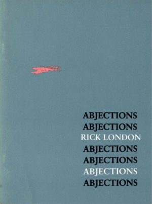 cover of Abjections by rick london, light grey-blue background with a smudge of light pink on left side slightly above horizontal, title is right justified at the bottom half of page and repeated in a column in black typed text, interrupted by author name in white typed text and the title written once in white text