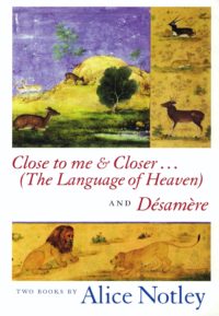cover of Close to me & Closer by Alice Notley; top of page is a painting of deer and llamas grazing and laying in yellow and green grass with a purple sky, bottom of page is a painting of a male and female lion facing each other in yellow grass