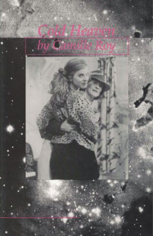 cover of Cold Heaven by Camille Roy; b&w photo of two women with their arms around each other, background is b&w image of the galaxy