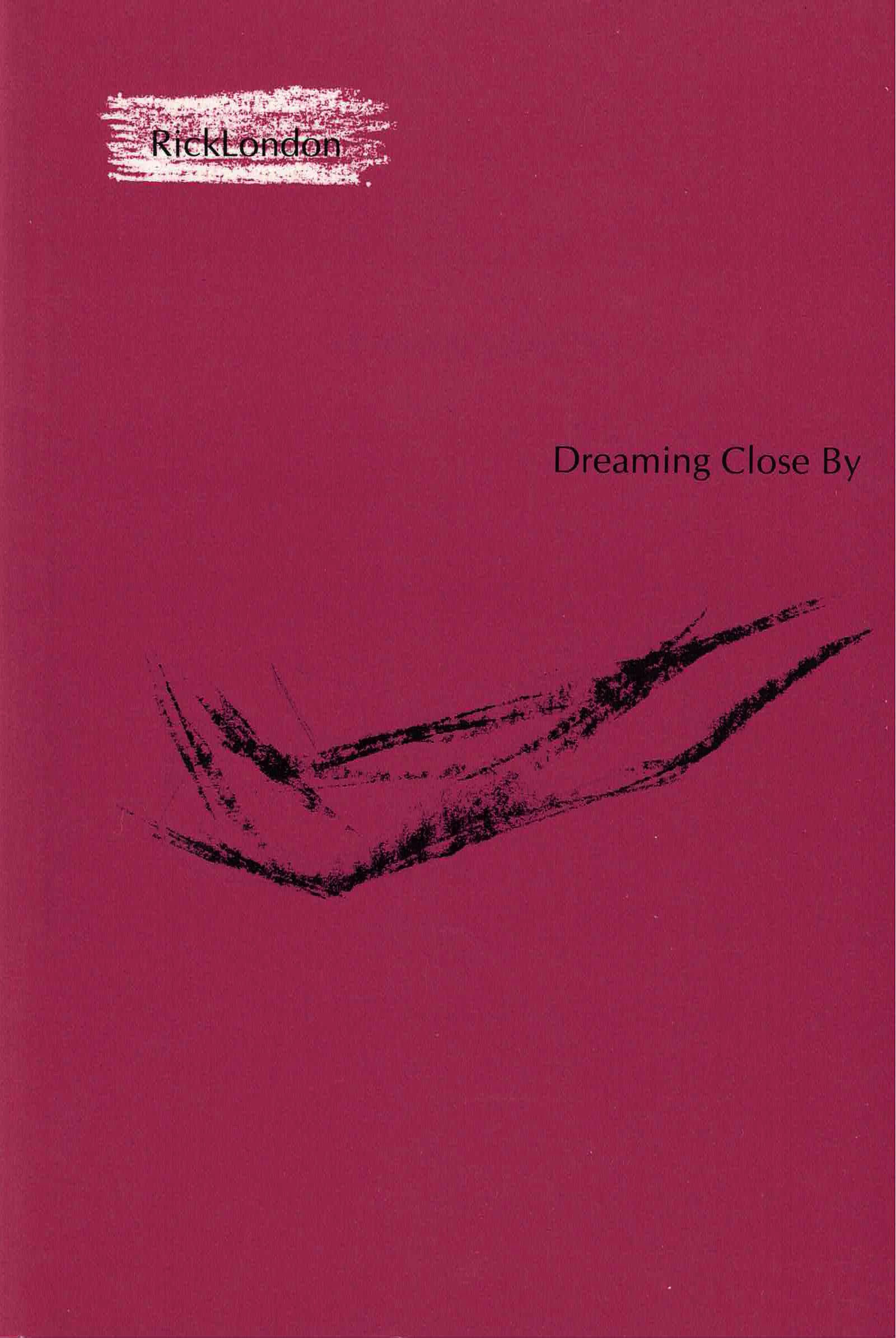 cover of Dreaming Close By by Rick London; brownish-red background with black ink brush strokes across the middle