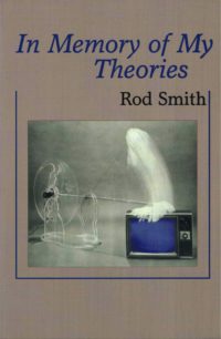 cover of In Memory of My Theories by Rod Smith; light grey background, image of ghostlike figure on top of an old tv with a blue screen, tethered by a thin pole to a clear plexiglass spinning wheel