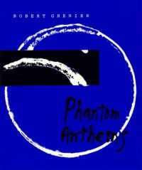 cover of Phantom Anthems by Robert Grenier, bright blue background with large brush-stroke white circle at center; a black rectangle with large white brush stroke stretches from left side