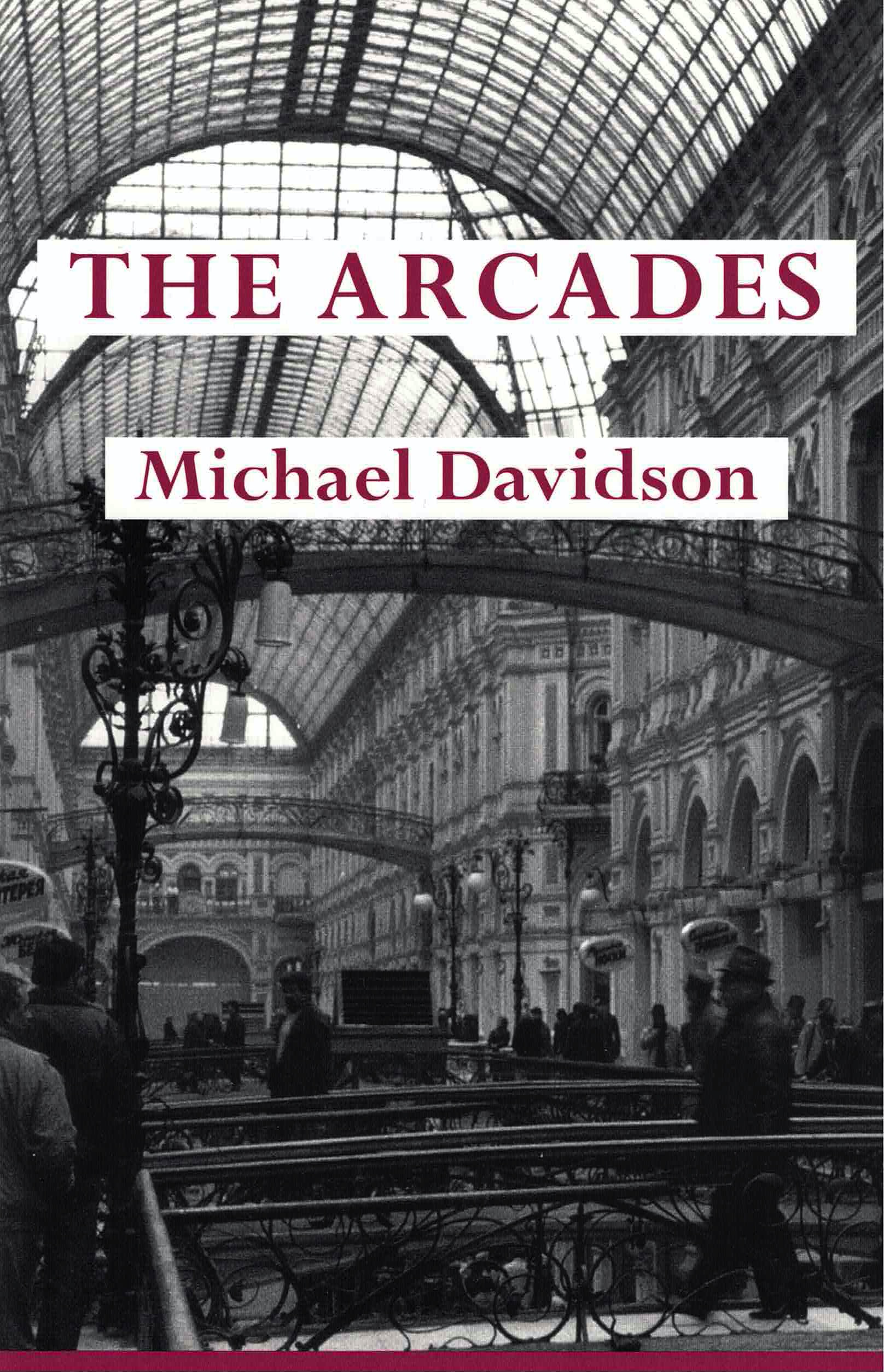 cover of The Arcades by Michael Davidson, b&w image of the inside of a large building with a windowed cieling and many arches along the walls