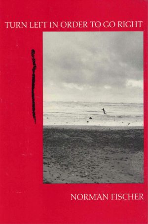 cover of Turn Left In Order to Go Right by Norman Fischer, red bacground with vertical rectangular b&w photo of a beach and a person jumping in the ocean in the distance