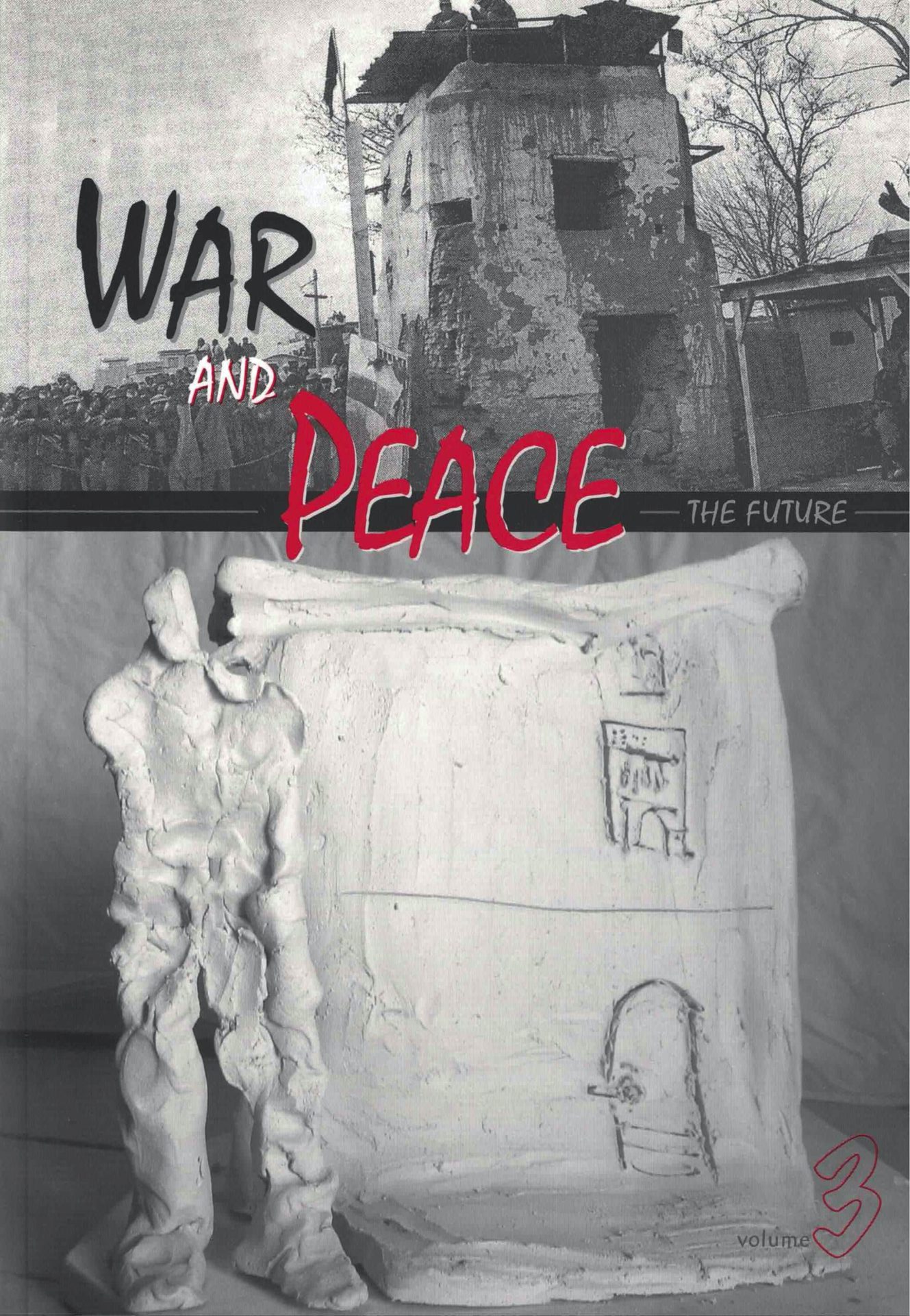 cover of War and Peace 3, the future, b&w photo of a simple recentular building at the top half of the cover with image of a clay model of a similar rectangular building