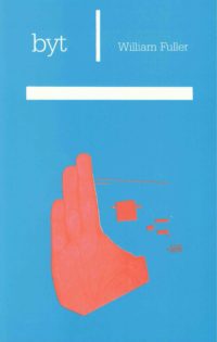 cover of byt by William Fuller; sky blue background, title is left justified at top of page in white typed text, separated with a vertical white line from author name, which is right justified, horizontal thick white line is under the text, a light pink painting of a hand with just the three outer fingers and small rectangular shapes where the index and thumb digits should be