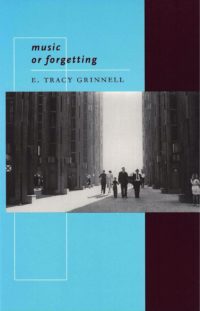 cover of Music or Forgetting by E. Tracy Grinnell; rectangular b&w photo of families walking between tall cement buildings, light shining through behind, bright sky blue background behind image and a deep maroon column along right side