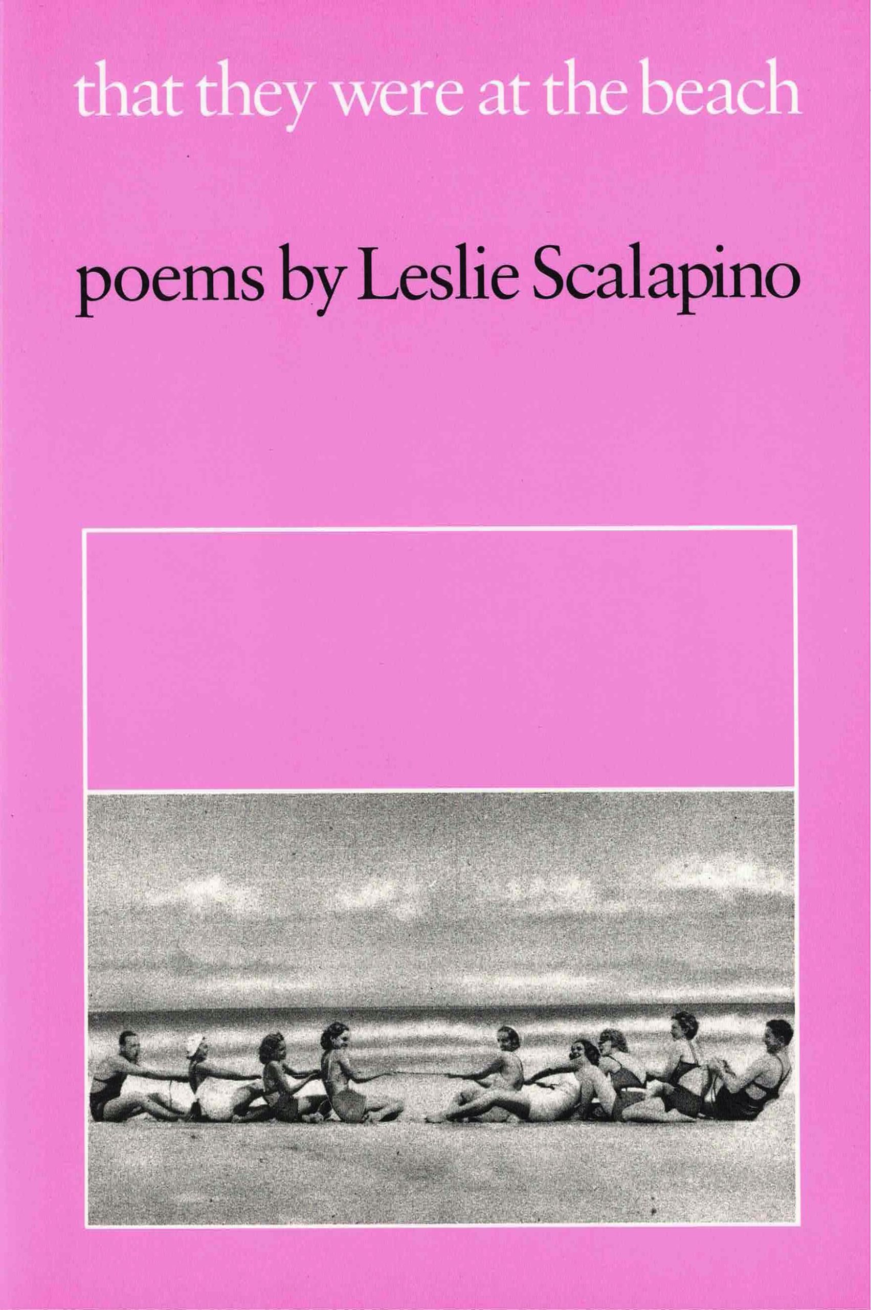 cover of "that they were at the beach" by leslie scalapino, pink background with a b&w image across the bottom of two groups of people in swimwear playing tug-of-war on the beach