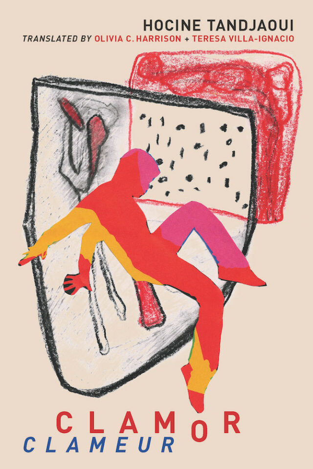 Clamor (Clameur) by Hocine Tandjaoui, Translated by Olivia C. Harrison and Teresa Villa-Ignacio, Book cover showing a figure in bright red, magenta and yellow falling backward or dancing, the background is a sketch drawing of black and red charcoal forming two square like frames, the space where they meet is filled with black dots.