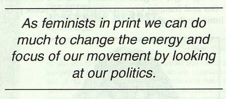 pull quote reads As feminists in print we can do much to change the energy and focus of our movement by looking at our politics