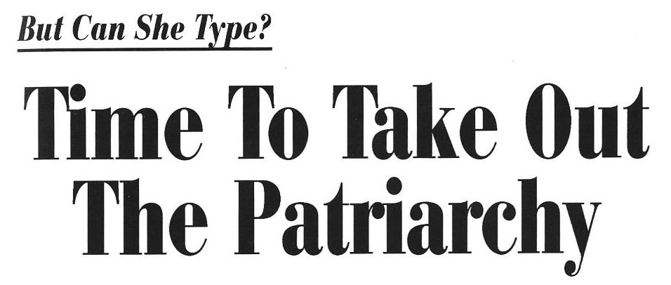 But Can She Type section headline reads Time to Take out the patriarchy